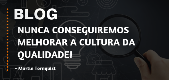 Nunca conseguiremos melhorar a Cultura da Qualidade!