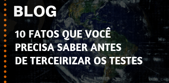 10 fatos que você precisa saber antes de terceirizar os Testes