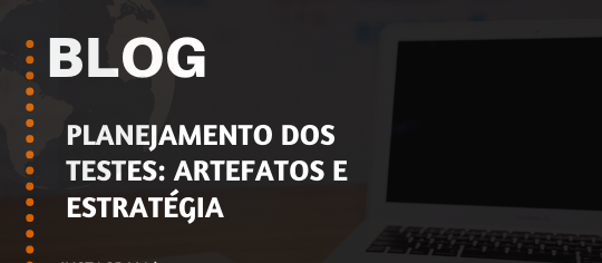 Planejamento dos Testes: Artefatos e Estratégia