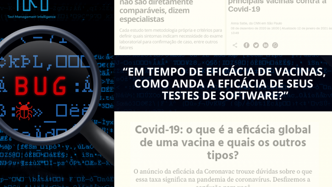 “Em tempo de Eficácia de Vacinas, como anda a Eficácia de seus Testes de Software?”