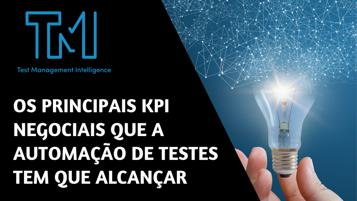 Os principais KPI Negociais que a Automação de Testes tem que alcançar