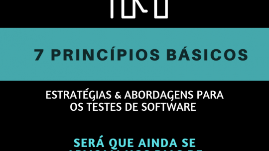 7 Princípios básicos, Estratégias & Abordagens para os Testes de Software