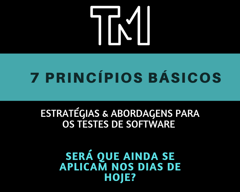 7 Princípios básicos, Estratégias & Abordagens para os Testes de Software